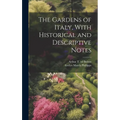 The Gardens of Italy, With Historical and Descriptive Notes