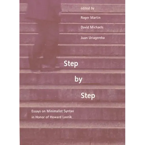 Step by Step: Essays on Minimalist Syntax in Honor of Howard Lasnik