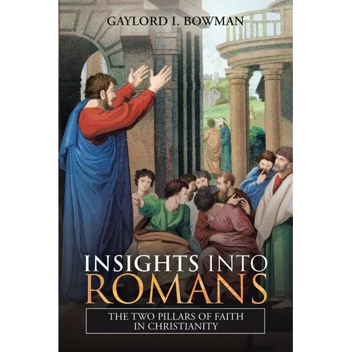 Insights into Romans: The Two Pillars of Faith in Christianity