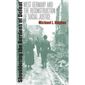 Shouldering the Burdens of Defeat: West Germany and the Reconstruction of Social Justice