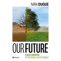 Our Future: A Green Manifesto for Latin America and the Caribbean / Nuestro Futuro: Un Manifiesto Verde Para América Latina Y El Caribe