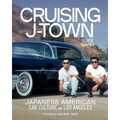 Cruising J-Town: Japanese American Car Culture in Los Angeles