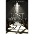 Lost In Christianity - Dare Ask Why: A 'Layman's' Perspective