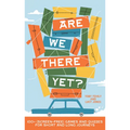 Are We There Yet?: 130+ (Screen-Free) Games and Quizzes for Short and Long Journeys