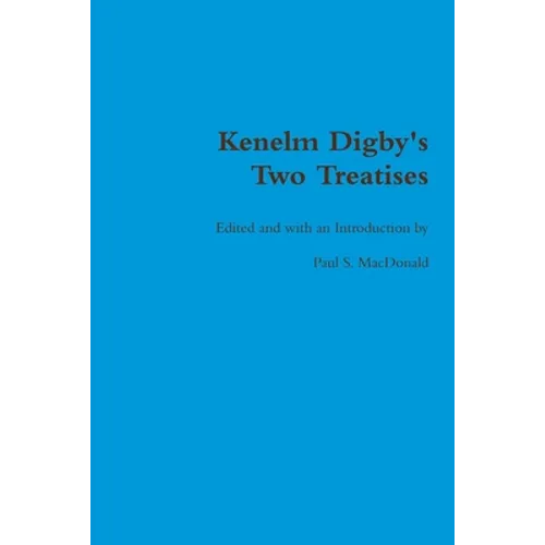 Kenelm Digby's Two Treatises