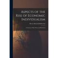 Aspects of the Rise of Economic Individualism: a Criticism of Max Weber and His School