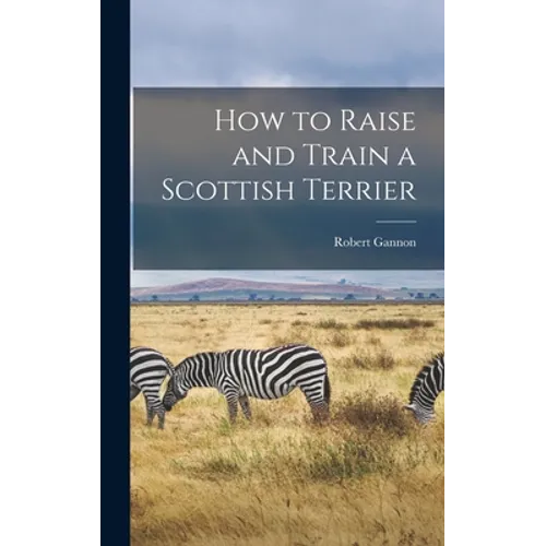How to Raise and Train a Scottish Terrier