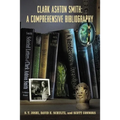 Clark Ashton Smith: A Comprehensive Bibliography