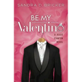 Be My Valentino: A Jessie Stanton Novel - Book 2