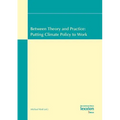 Between Theory and Practice: Putting Climate Policy to Work: Vol.1 of the Proceedings of the Summer Academy 'Energy and the Environment' Greifswald, 1