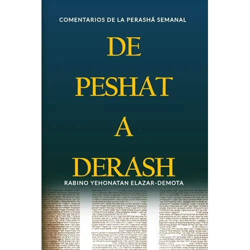 De Peshat a Derash: Comentarios de la Perashá semanal con Haftaroth selectas