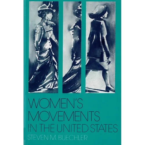 Women's Movements in the United States: Woman Suffrage, Equal Rights, and Beyond