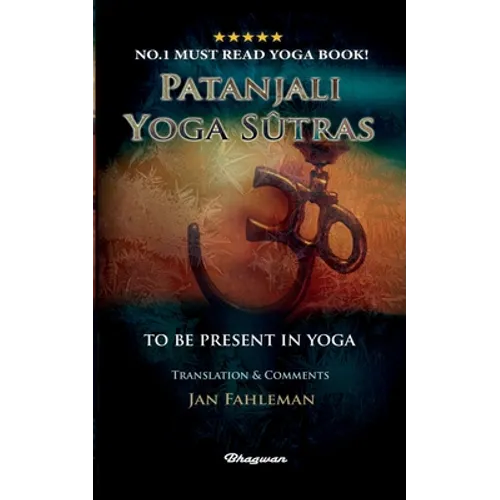 Patanjali Yoga Sutras - To Be Present in Yoga: BRAND NEW! Translation and comments by Jan Fahleman