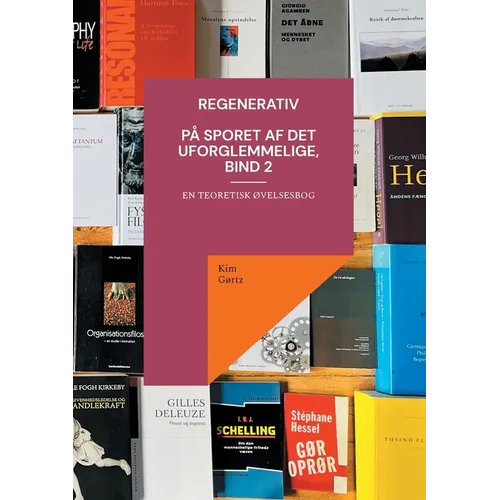 Regenerativ. På sporet af det uforglemmelige, bind 2: En teoretisk øvelsesbog