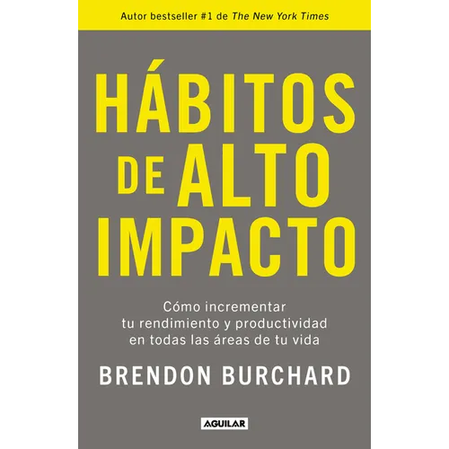 Hábitos de Alto Impacto: Cómo Incrementar Tu Rendimiento Y Productividad En Todas Las Áreas de Tu Vida / High Performance Habits: How Extraordinary Pe