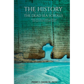The History and Implications of the Dead Sea Scrolls: What They Tell Us About Scripture and Questions They Have Raised