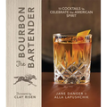 The Bourbon Bartender: 50 Cocktails to Celebrate the American Spirit - A Cocktail Book