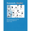Keeveeok Awake!: Mamnguqsualuk and the Rebirth of Legend at Baker Lake