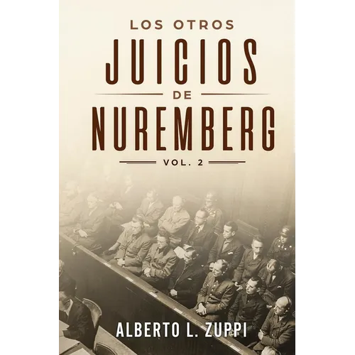 Los Otros Juicios de Nuremberg, V. 2 (Capítulo Séptimo - Noveno)