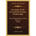Genealogy Of The Descendants Of James Breakenridge: Who Emigrated From Ireland, July, 1727 (1887)