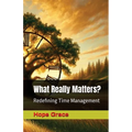 What Really Matters?: Redefining Time Management