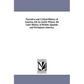 Narrative and Critical History of America, Ed. by Justin Winsor. the Later History of British, Spanish, and Portuguese America.
