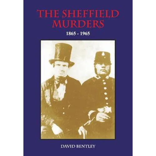 THE SHEFFIELD MURDERS 1865 to 1965