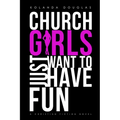 Church Girls Just Want to Have Fun
