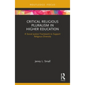 Critical Religious Pluralism in Higher Education: A Social Justice Framework to Support Religious Diversity