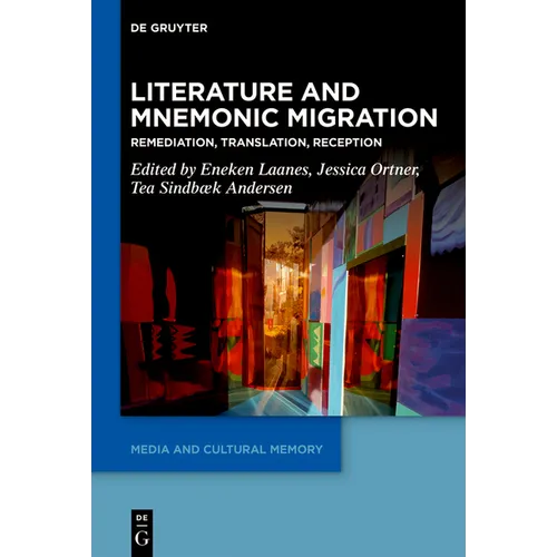 Literature and Mnemonic Migration: Remediation, Translation, Reception