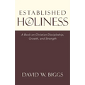 Established in Holiness: A Book on Christian Discipleship, Growth, and Strength