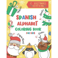 Spanish Alphabet Coloring Book for Kids: Christmas Edition: Color and Learn the Spanish Alphabet and Words (Includes Translation and Pronunciation) -