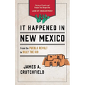 It Happened in New Mexico: Stories of Events and People That Shaped the Land of Enchantment