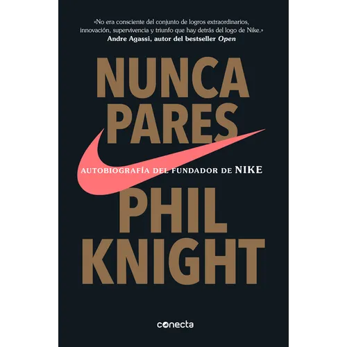 Nunca Pares: Autobiografía del Fundador de Nike / Shoe Dog: A Memoir by the Creator of Nike