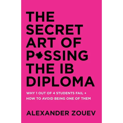 The Secret Art of Passing the IB Diploma: Why 1 Out of 4 Students Fail + How to Avoid Being One of Them
