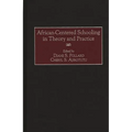 African-Centered Schooling in Theory and Practice
