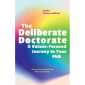 The Deliberate Doctorate: A Value-Based Journey to Your PhD