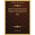 Memoir Of Colonel John Cameron, Lieutenant-Colonel Of The Gordon Highlanders, Or 92d Regiment Of Foot (1858)