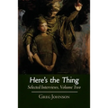 Here's the Thing: Selected Interviews, Volume 2