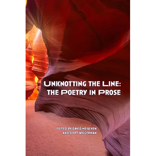 Unknotting the Line: The Poetry in Prose