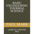 Basic Engineering Thermal Science: Learn in a Creative Way