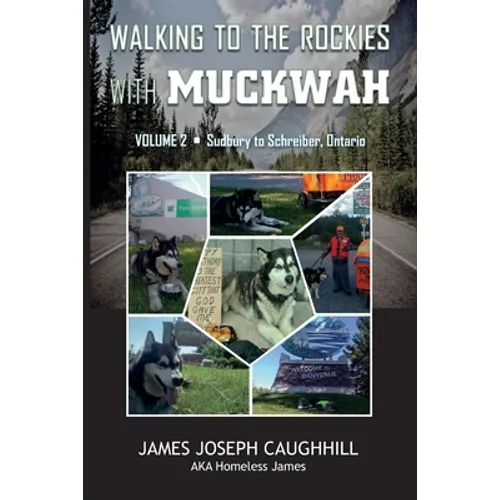 Walking to the Rockies with Muckwah: Sudbury to Schreiber, Ontario