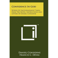 Confidence In God: Words Of Encouragement Taken From The Notes, Instructions And Letters Of Daniel Considine