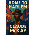 Home to Harlem: A Rediscovered Book