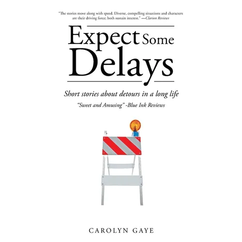 Expect Some Delays: Short stories about detours in a long life