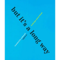 But It's a Long Way