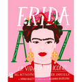 Frida de la A A La Z: La Vida de Un Icono del Activismo a la Cultura Zapoteca