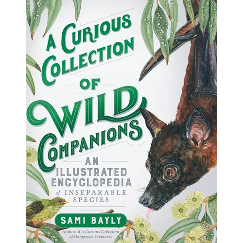 A Curious Collection of Wild Companions: An Illustrated Encyclopedia of Inseparable Species