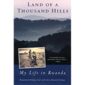 Land of a Thousand Hills: My Life in Rwanda