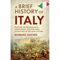 A Brief History of Italy: Tracing the Renaissance, Unification, and the Lively Evolution of Art and Culture